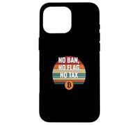 No Ban No Flag No Tax freedom finance power bitcoin Case for iPhone 16 Pro Max