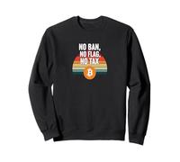 No Ban No Flag No Tax freedom finance power bitcoin Sweatshirt