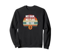 No Ban No Flag No Tax freedom finance power bitcoin Sweatshirt