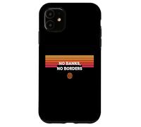 No Banks No Borders freedom finance decentralize bitcoin Case for iPhone 11