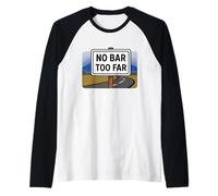NO BAR Too FAR - Funny Drinking Humor Pub Crawl Road Sign Raglan Baseball Tee