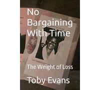 No Bargaining With Time: The Weight of Loss1