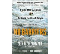 No Barriers: A Blind Man's Journey to Kayak the Grand Canyon