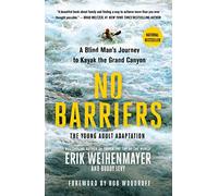 No Barriers: A Blind Man's Journey to Kayak the Grand Canyon