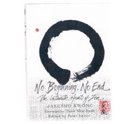 No Beginning, No End: The Intimate Heart of Zen