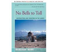 No Bells to Toll: Destruction and Creation in the Andes