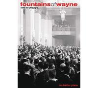 Fountains Of Wayne - No Better Place: Live in Chicago