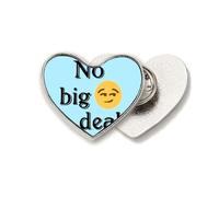no big deal expression Heart Metal Pin Brooch Clip Love