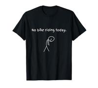 No Bike Riding Today Funny Bikers T-Shirt