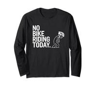 No Bike Riding Today - Funny Cycling & Biking Gift Cyclist Long Sleeve T-Shirt