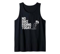 No Bike Riding Today - Funny Cycling & Biking Gift Cyclist Tank Top