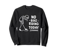 No Bike Riding Today Funny Cycling Humor For Bikers Cyclists Sweatshirt