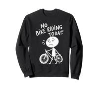 No Bike Riding Today Funny Cycling Humor For Bikers Cyclists Sweatshirt