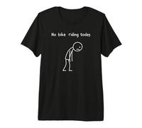 No Bike Riding Today Premium T-Shirt