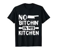 No Bitchin In My Kitchen - Chef T-Shirt