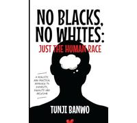 No Blacks, No Whites; Just Humans