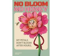 NO BLOOM NO HONEY: Plant Lover Lined Notebook No.24 (Nature & Boundaries Series)