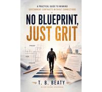 No Blueprint, Just Grit: A Practical Guide to Winning Government Contracts Without Connections