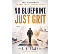No Blueprint, Just Grit: A Practical Guide to Winning Government Contracts Without Connections