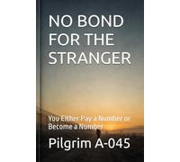 NO BOND FOR THE STRANGER: You Either Pay a Number or Become a Number