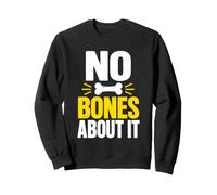 No Bones About It Dog Sweatshirt