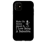 No Bones About It I Love Being A Babushka Halloween Skeleton Case for iPhone 11