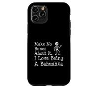 No Bones About It I Love Being A Babushka Halloween Skeleton Case for iPhone 11 Pro