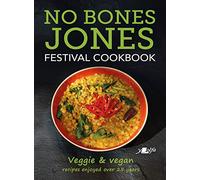 No Bones Jones Festival Cookbook - Veggie & Vegan Recipes Enjoyed over 25 Years : Veggie & Vegan Recipes Enjoyed over 25 Years