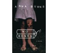 No Bones - NEW Anna Burns 2002