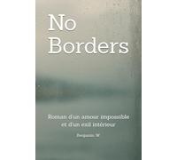 No Borders: Roman d’un amour impossible et d’un exil intérieur