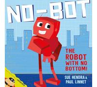 No-Bot, the Robot with No Bottom: A laugh-out-loud picture book from the creators of Supertato!