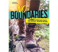 No Boundaries: 25 Women Explorers and Scientists Share Adventures, Inspiration, and Advice