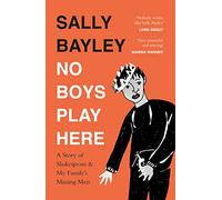 No Boys Play Here: A Story of Shakespeare and My Family's Missing Men