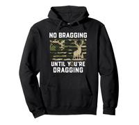 No Bragging Until You're Dragging, Funny Deer Hunting, Camo Pullover Hoodie
