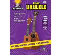 No-Brainer Play Ukulele: We Make Playing Ukulele a No-Brainer! (Book & DVD)
