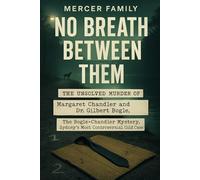 No Breath Between Them: The Unsolved Murder of Margaret Chandler and Dr. Gilbert Bogle, The Bogle-Chandler Mystery, Sydney’s Most Controversial Cold Case