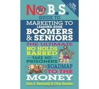 No BS Marketing to Seniors and Leading Edge Boomers by Dan S. Kennedy (1-Nov-2012) Paperback