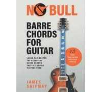 No Bull Barre Chords for Guitar: Learn and Master the Essential Barre Chords that all Guitar Players Need