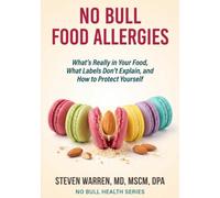 No Bull Food Allergies: What's Really in Your Food, What Labels Don't Explain, and How to Protect Yourself