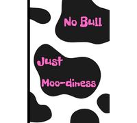 No Bull, Just Moo-diness: A Funny Cow-Print Notebook for Your Random Thoughts