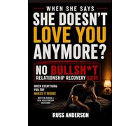 No Bullsh*t Relationship Recovery guide: What to do when she's gone cold, avoids you, says she doesn't love you anymore and everything you do makes it worse.