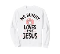 No Bunny Loves like Jesus Sweatshirt