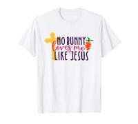 No Bunny Loves Me Like Jesus - Christian Easter Joke T-Shirt