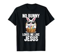 No Bunny Loves Me Like Jesus Easter Funny Men Women Boy Girl T-Shirt