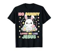 No Bunny Loves Me Like Jesus Funny Cute Rabbit T-Shirt