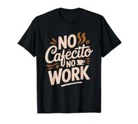 No Cafecito Work Cuban Coffee Office Worker Humor Lover T-Shirt