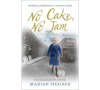 No Cake, No Jam: Hardship and happiness in wartime London