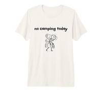 No Camping Today Sarcastic Minimalist Stick Figure Premium T-Shirt