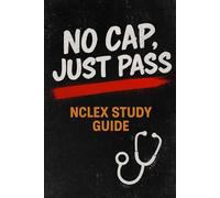 No Cap, Just Pass: The Real-World NCLEX Prep for Future Nurses