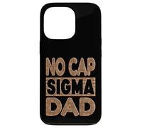 NO CAP SIGMA DAD - Alpha Mindset Father Design Case for iPhone 13 Pro
